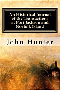 An Historical Journal of the Transactions at Port Jackson and Norfolk Island (Paperback)