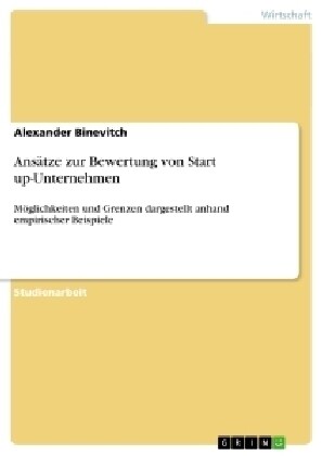 Ans?ze zur Bewertung von Start up-Unternehmen: M?lichkeiten und Grenzen dargestellt anhand empirischer Beispiele (Paperback)