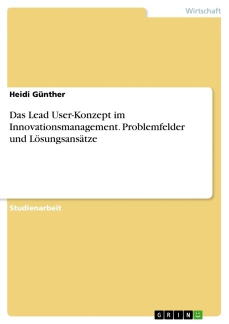 Das Lead User-Konzept im Innovationsmanagement. Problemfelder und L?ungsans?ze (Paperback)