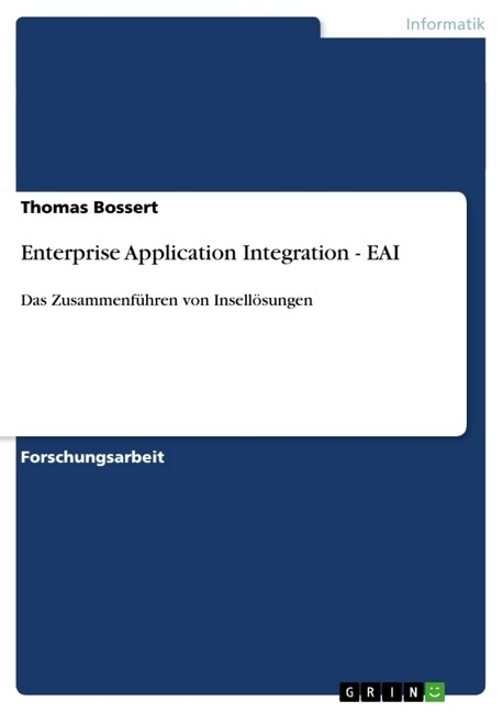 Enterprise Application Integration - EAI: Das Zusammenf?ren von Insell?ungen (Paperback)