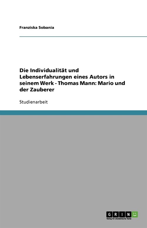 Die Individualit? und Lebenserfahrungen eines Autors in seinem Werk - Thomas Mann: Mario und der Zauberer (Paperback)