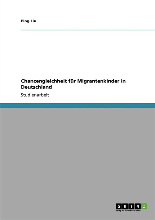 Chancengleichheit f? Migrantenkinder in Deutschland (Paperback)