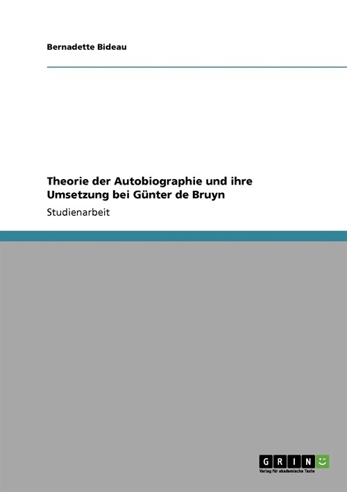 Theorie der Autobiographie und ihre Umsetzung bei G?ter de Bruyn (Paperback)