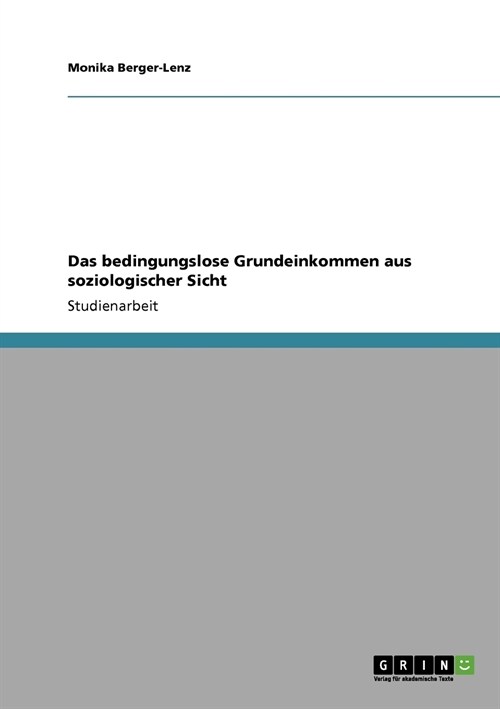 Das Bedingungslose Grundeinkommen Aus Soziologischer Sicht (Paperback)