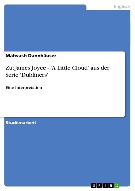 Zu: James Joyce - A Little Cloud aus der Serie Dubliners: Eine Interpretation (Paperback)