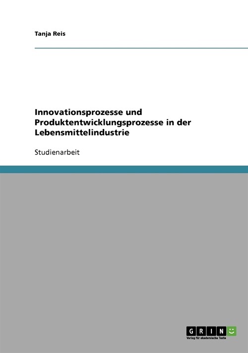 Innovationsprozesse Und Produktentwicklungsprozesse in Der Lebensmittelindustrie (Paperback)