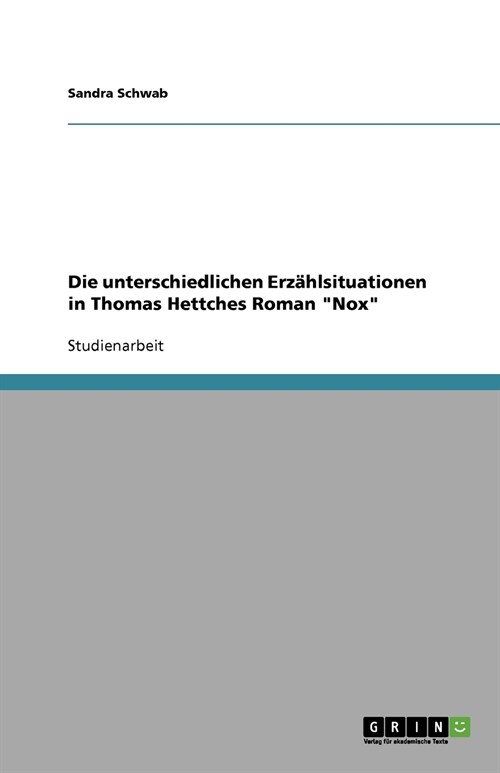 Die unterschiedlichen Erz?lsituationen in Thomas Hettches Roman Nox (Paperback)