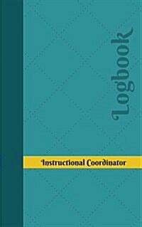 Instructional Coordinator Log: Logbook, Journal - 102 Pages, 5 X 8 Inches (Paperback)