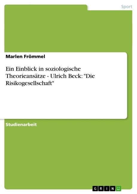 Ein Einblick in soziologische Theorieans?ze - Ulrich Beck: Die Risikogesellschaft (Paperback)