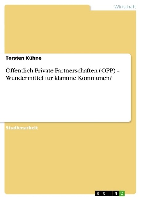 ?fentlich Private Partnerschaften (?P) - Wundermittel f? klamme Kommunen? (Paperback)