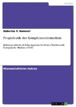 Prop?eutik der Komplement?medizin: Kulturspezifische & Ethnotypische Verfahren: Traditionelle Europ?sche Medizin (TEM) (Paperback)