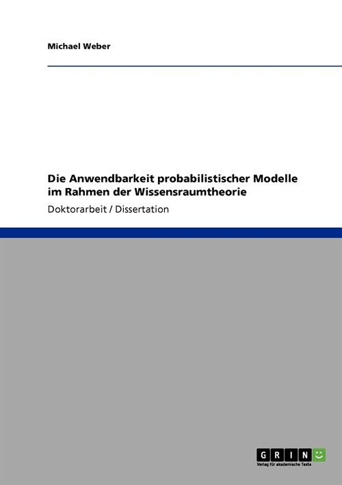 Die Anwendbarkeit Probabilistischer Modelle Im Rahmen Der Wissensraumtheorie (Paperback)