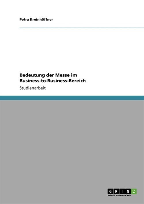 Bedeutung Der Messe Im Business-To-Business-Bereich (Paperback)