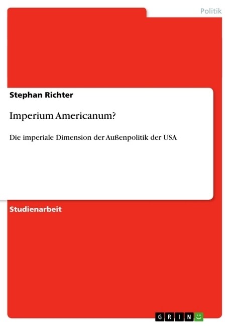 Imperium Americanum?: Die imperiale Dimension der Au?npolitik der USA (Paperback)