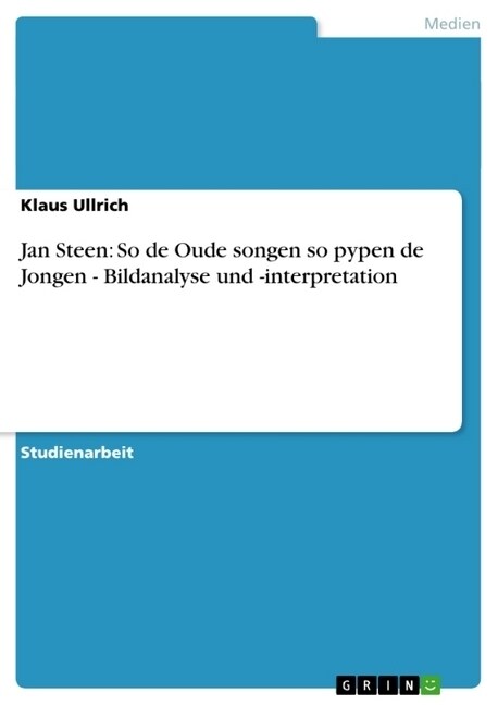 Jan Steen: So de Oude Songen So Pypen de Jongen - Bildanalyse Und -Interpretation (Paperback)