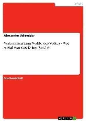 Verbrechen Zum Wohle Des Volkes - Wie Sozial War Das Dritte Reich? (Paperback)