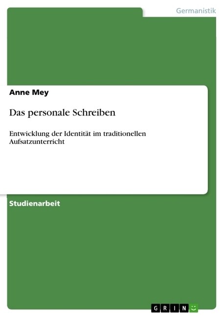 Das personale Schreiben: Entwicklung der Identit? im traditionellen Aufsatzunterricht (Paperback)