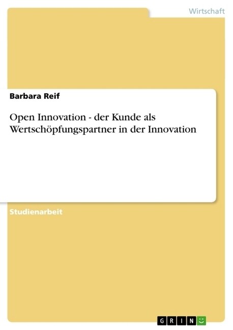 Open Innovation - der Kunde als Wertsch?fungspartner in der Innovation (Paperback)