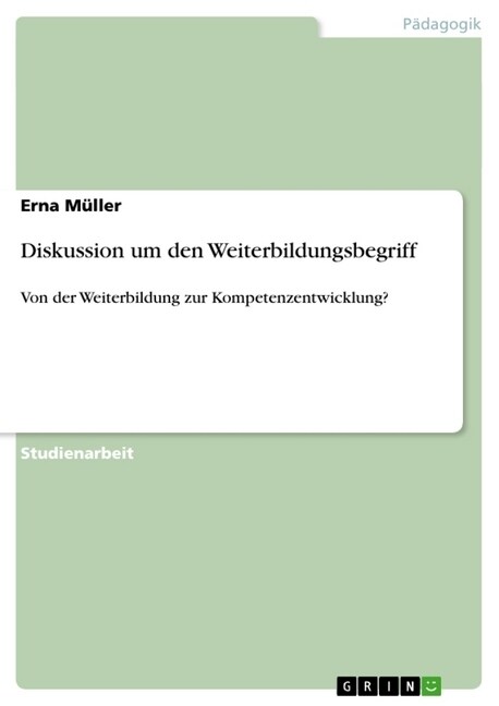 Diskussion um den Weiterbildungsbegriff: Von der Weiterbildung zur Kompetenzentwicklung? (Paperback)