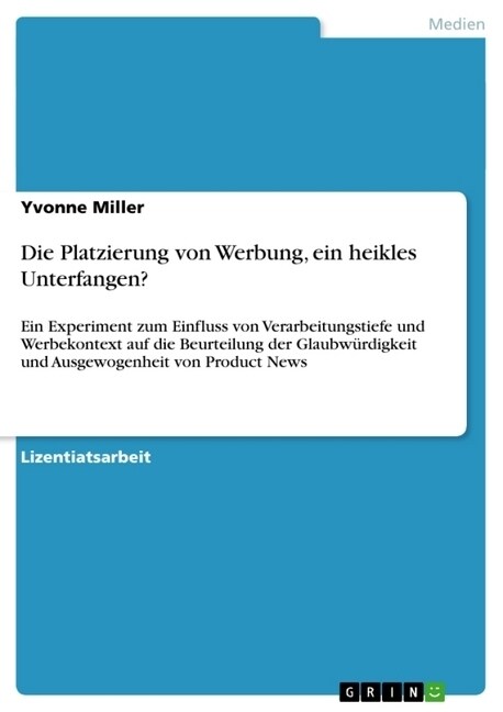 Die Platzierung von Werbung, ein heikles Unterfangen?: Ein Experiment zum Einfluss von Verarbeitungstiefe und Werbekontext auf die Beurteilung der Gla (Paperback)