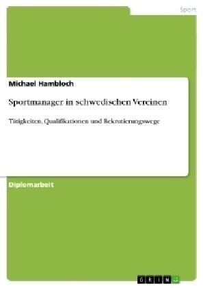 Sportmanager in schwedischen Vereinen: T?igkeiten, Qualifikationen und Rekrutierungswege (Paperback)