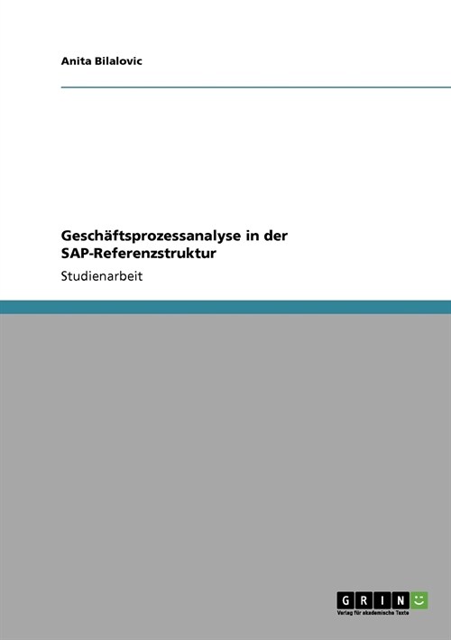 Gesch?tsprozessanalyse in der SAP-Referenzstruktur (Paperback)