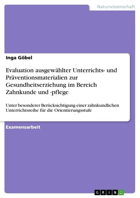 Evaluation ausgew?lter Unterrichts- und Pr?entionsmaterialien zur Gesundheitserziehung im Bereich Zahnkunde und -pflege: Unter besonderer Ber?ksich (Paperback)