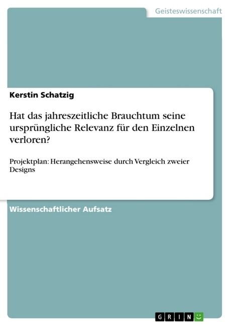 Hat das jahreszeitliche Brauchtum seine urspr?gliche Relevanz f? den Einzelnen verloren? (Paperback)