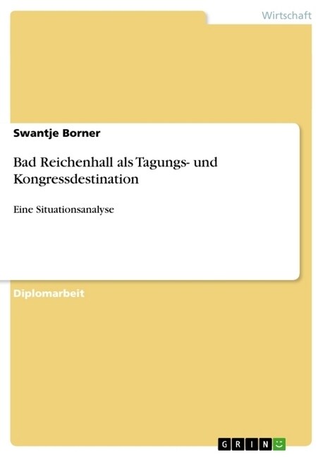 Bad Reichenhall als Tagungs- und Kongressdestination: Eine Situationsanalyse (Paperback)
