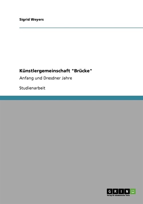 K?stlergemeinschaft Br?ke: Anfang und Dresdner Jahre (Paperback)