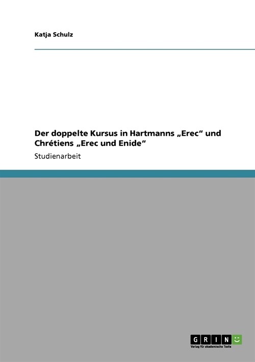 Der doppelte Kursus in Hartmanns Erec und Chr?iens Erec und Enide (Paperback)