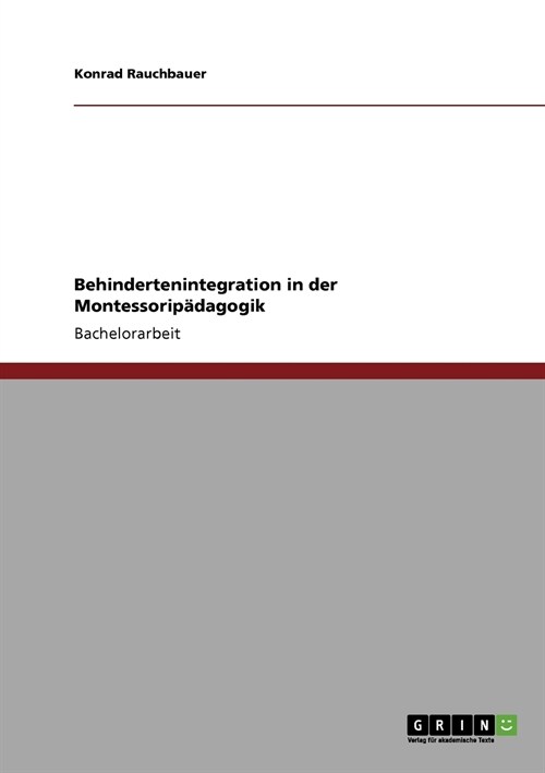 Behindertenintegration in der Montessorip?agogik (Paperback)