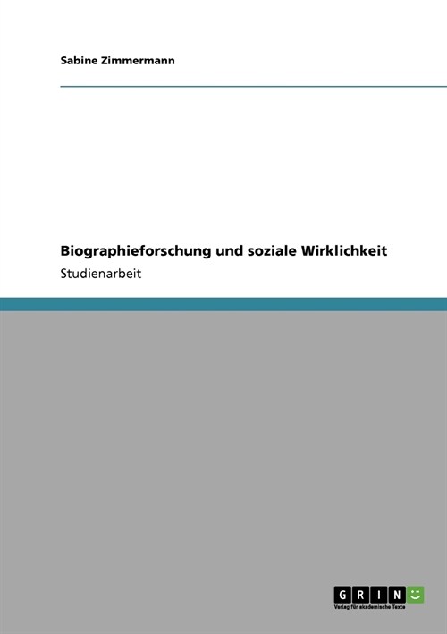 Biographieforschung Und Soziale Wirklichkeit (Paperback)