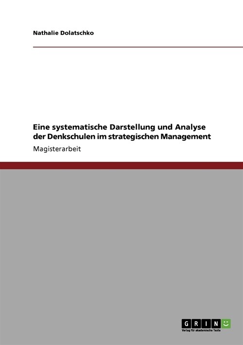 Eine Systematische Darstellung Und Analyse Der Denkschulen Im Strategischen Management (Paperback)