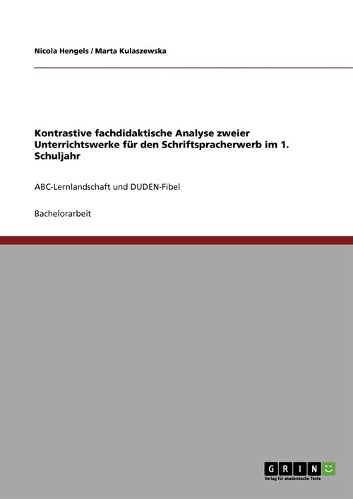 Kontrastive fachdidaktische Analyse zweier Unterrichtswerke f? den Schriftspracherwerb im 1. Schuljahr: ABC-Lernlandschaft und DUDEN-Fibel (Paperback)