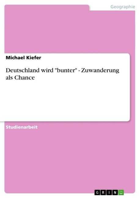 Deutschland wird bunter - Zuwanderung als Chance (Paperback)