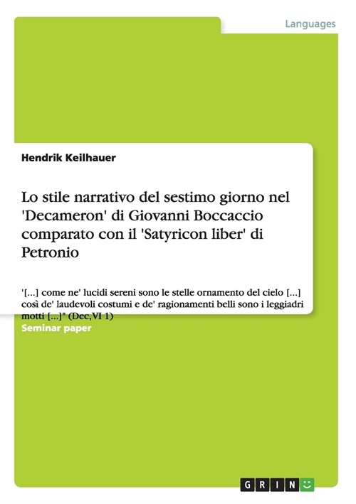 Lo stile narrativo del sestimo giorno nel Decameron di Giovanni Boccaccio comparato con il Satyricon liber di Petronio: [...] come ne lucidi ser (Paperback)