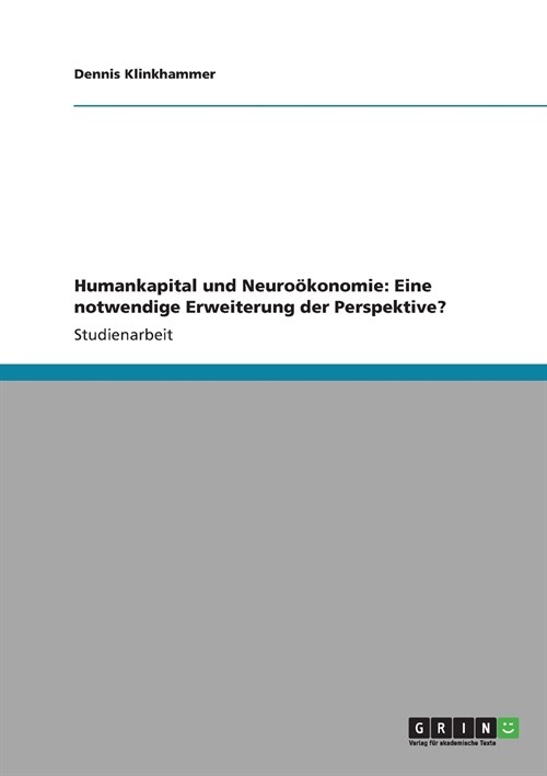 Humankapital und Neuro?onomie: Eine notwendige Erweiterung der Perspektive? (Paperback)