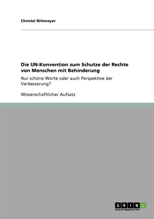 Die UN-Konvention zum Schutze der Rechte von Menschen mit Behinderung: Nur sch?e Worte oder auch Perspektive der Verbesserung? (Paperback)