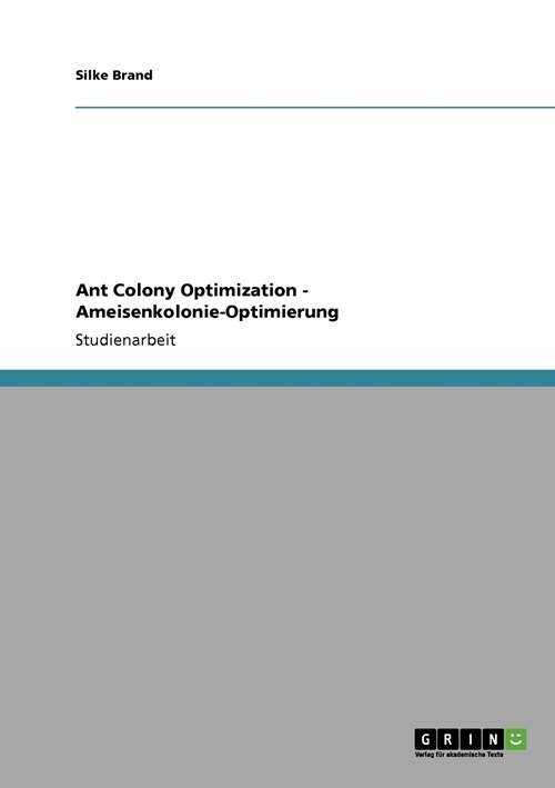 Ant Colony Optimization - Ameisenkolonie-Optimierung (Paperback)