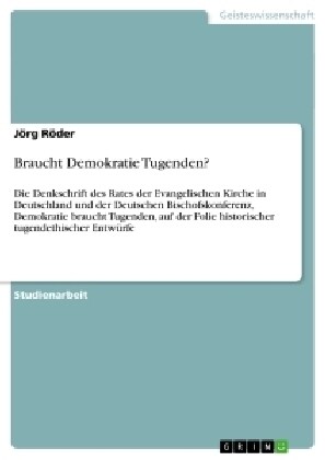 Braucht Demokratie Tugenden?: Die Denkschrift des Rates der Evangelischen Kirche in Deutschland und der Deutschen Bischof (Paperback)