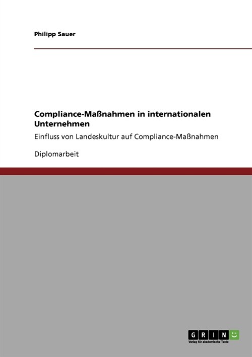 Compliance-Ma?ahmen in internationalen Unternehmen: Einfluss von Landeskultur auf Compliance-Ma?ahmen (Paperback)