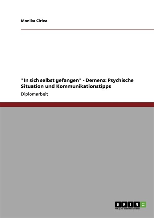 In sich selbst gefangen - Demenz: Psychische Situation und Kommunikationstipps (Paperback)