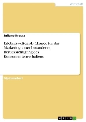 Erlebniswelten als Chance f? das Marketing unter besonderer Ber?ksichtigung des Konsumentenverhaltens (Paperback)