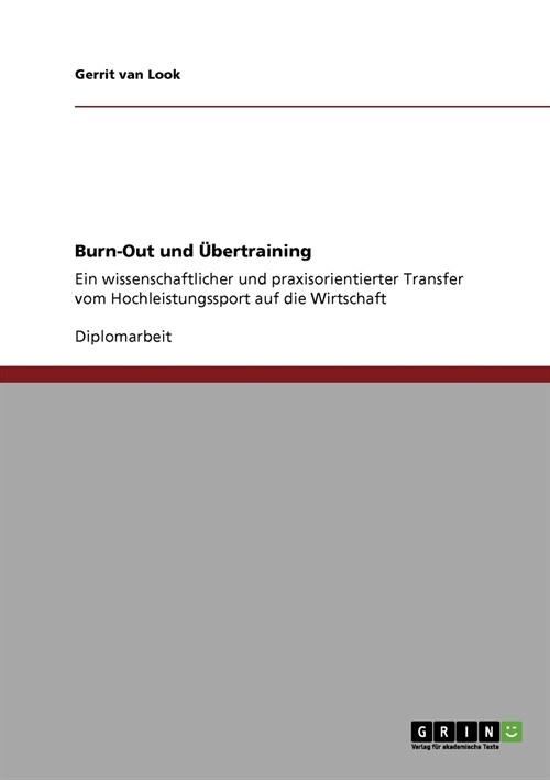 Burn-Out und ?ertraining: Ein wissenschaftlicher und praxisorientierter Transfer vom Hochleistungssport auf die Wirtschaft (Paperback)