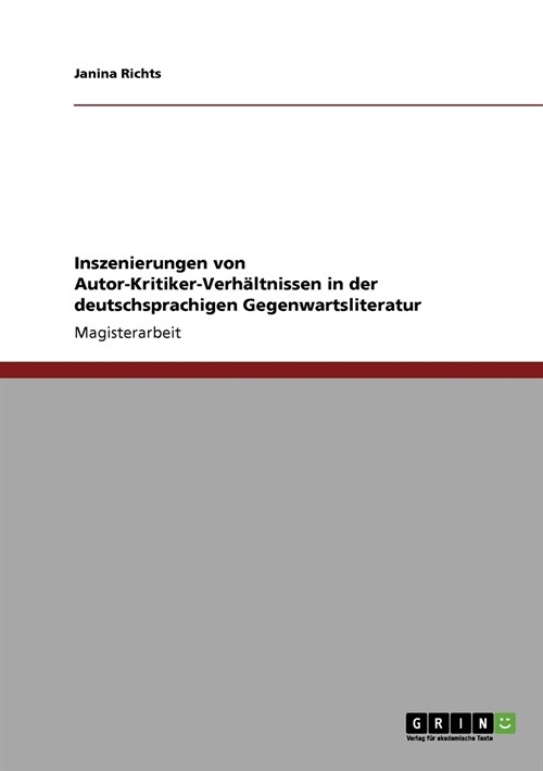 Inszenierungen von Autor-Kritiker-Verh?tnissen in der deutschsprachigen Gegenwartsliteratur (Paperback)