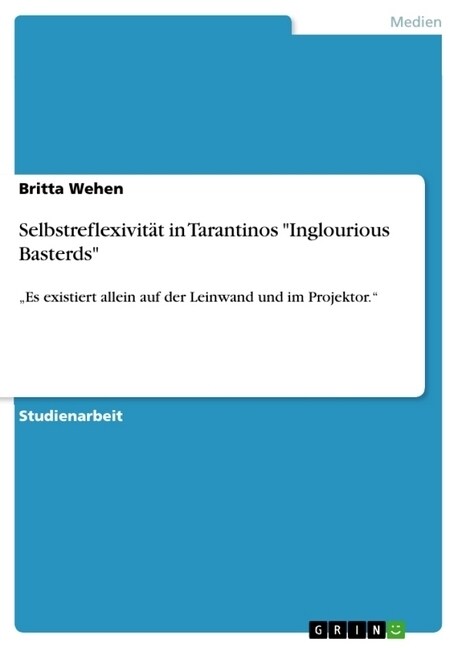 Selbstreflexivit? in Tarantinos Inglourious Basterds: Es existiert allein auf der Leinwand und im Projektor. (Paperback)