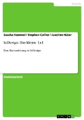 InDesign: Das kleine 1x1: Eine Kurzanleitung in InDesign (Paperback)