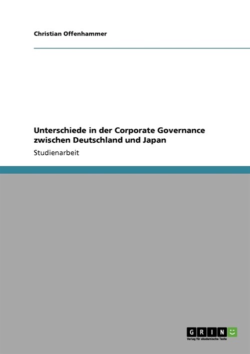 Unterschiede in Der Corporate Governance Zwischen Deutschland Und Japan (Paperback)