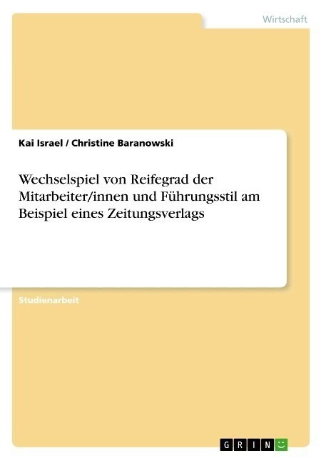 Wechselspiel von Reifegrad der Mitarbeiter/innen und F?rungsstil am Beispiel eines Zeitungsverlags (Paperback)